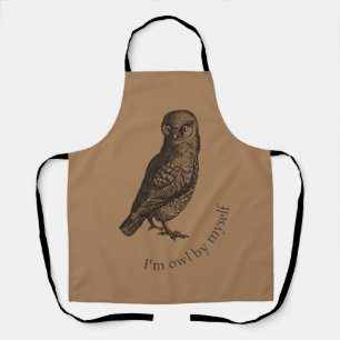 I'm owl by myself - Owl Lovers - Animal Puns Apron
