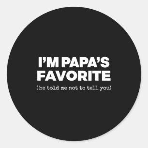 I'm Papa's Favorite Funny Papas Son Daughter  Classic Round Sticker