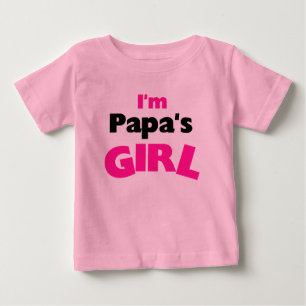 I'm Papa's Girl Baby T-Shirt