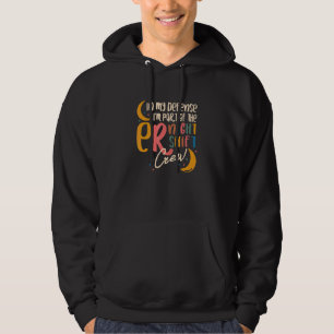 I'm Part Of The Night Shift Crew Er Nurse Life Nur Hoodie