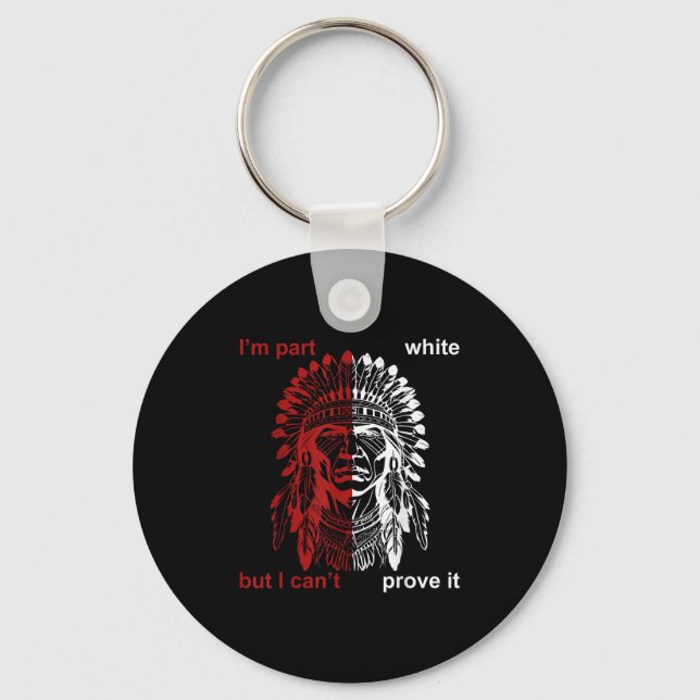 I'm Part White But I Can't Prove  Keychain (Front)