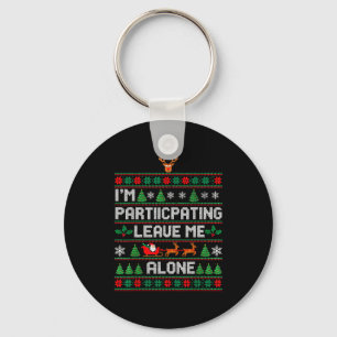 I'm Participating Leave Me Alone Ugly Christmas Sw Keychain