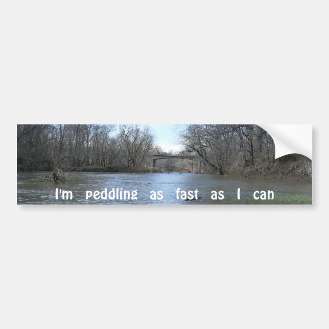 I'm   peddling   as   fast   as   I   can. Bumper Sticker (Front)