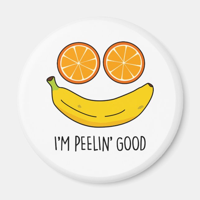 I'm Peelin Good Funny Fruit Pun  Magnet (Front)