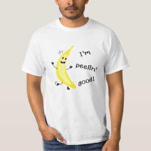 I'm Peelin' Good! - Funny Fruit Pun    T-Shirt