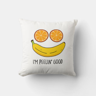 I'm Peelin Good Funny Fruit Pun  Throw Pillow