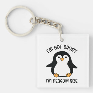 I'm Penguin Size Short Girl Appreciation funny Keychain