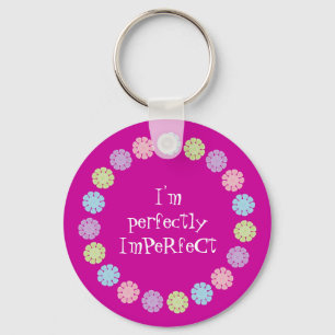 I'm Perfectly ImPeRfeCt Pretty Customizable Pink Keychain