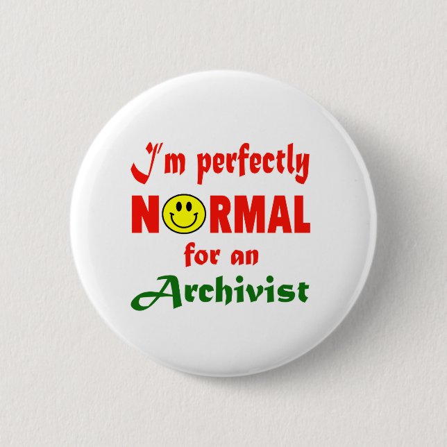 I'm perfectly normal for an Archivist. 2 Inch Round Button (Front)