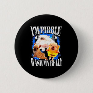 Im Pibble Wash My Belly Frenchie Bulldog 2 Inch Round Button