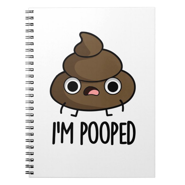 I'm Pooped Funny Poo Pun  Notebook (Front)
