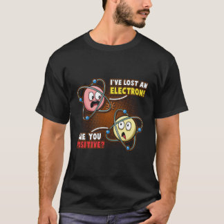 I'M Positive I'Ve Lost An Electron Funny Chemistry T-Shirt