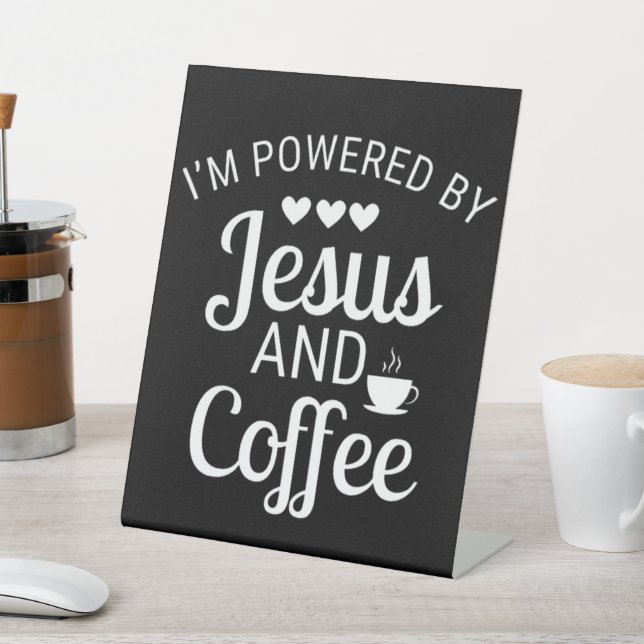 I'm Powered By Jesus and Coffee Pedestal Sign (In SItu)