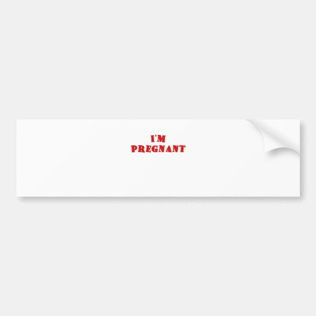 Im Pregnant Bumper Sticker (Front)