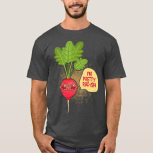 I'm Pretty RadIsh Funny Vegetarian Vegan Radish T-Shirt
