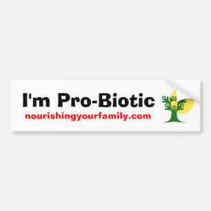 I'm Pro-Biotic, nourishingyourfamily.com Bumper Sticker