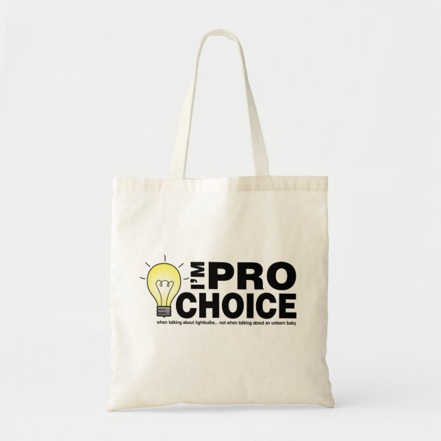 I'm pro-choice when talking about lightbulbs tote bag (Front)
