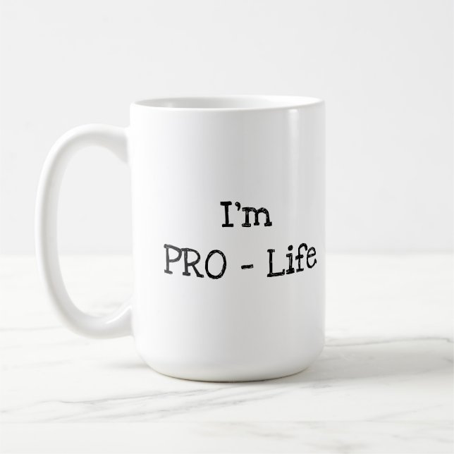 I'm PRO- Life Coffee Mug (Left)