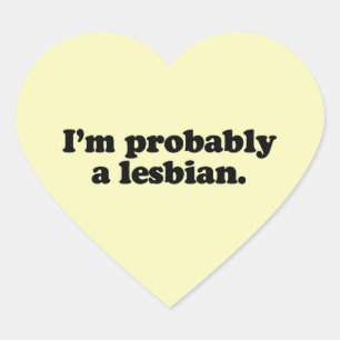 I'M PROBABLY A LESBIAN HEART STICKER