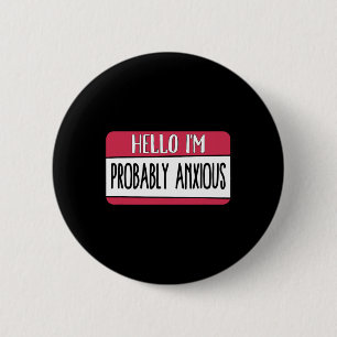 I'm Probably Anxious Mental Health  2 Inch Round Button