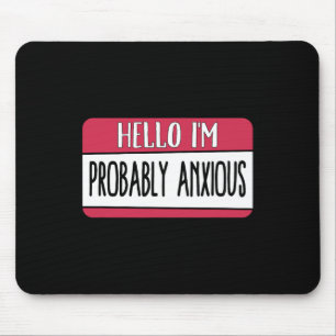 I'm Probably Anxious Mental Health Mouse Pad