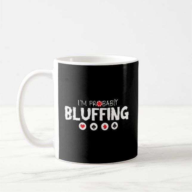 Im Probably Bluffing Texas Holdem Cards For Poker Coffee Mug (Left)