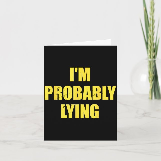 I'm Probably Lying Funny Quote  Card (Front)