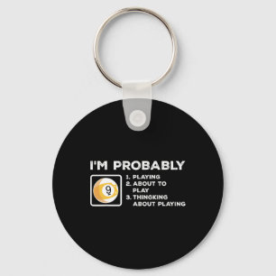 Im Probably Playing About To Play Thinking About P Keychain
