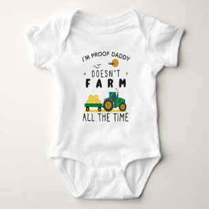 I'm Proof Daddy Doesn’t Farm All The Time Farming Baby Bodysuit