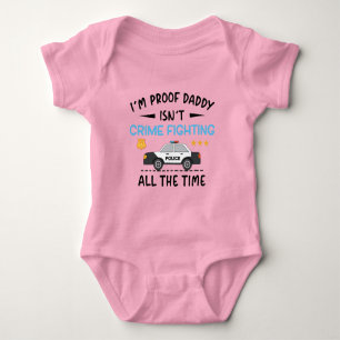 I'm Proof Daddy Isn't Crime Fighting All The Time Baby Bodysuit
