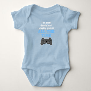 I'm proof daddy isn't playing video games all day baby bodysuit