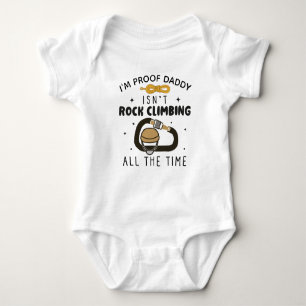 I'm Proof Daddy Isn't Rock Climbing All the Time Baby Bodysuit