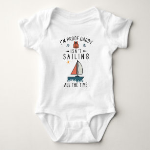 I'm Proof Daddy Isn't Sailing All the Time Baby Bodysuit