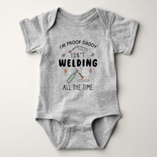 I'm Proof Daddy Isn't Welding All the Time Welding Baby Bodysuit