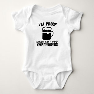 I'm Proof Mommy Can't Resist Bartenders Baby Bodysuit