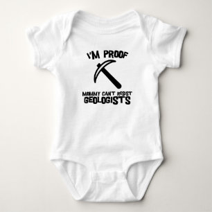 I'm Proof Mommy Can't Resist Geologists Baby Bodysuit