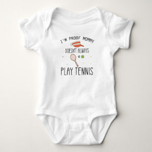 I'm Proof Mommy Doesn't Always Play Tennis Baby Bodysuit