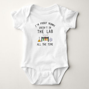 I'm Proof Mommy Doesn't in The Lab All the Time Baby Bodysuit
