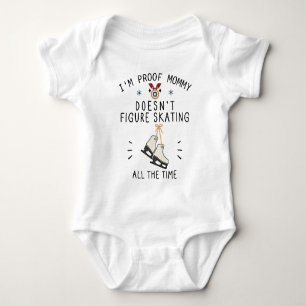 I'm Proof Mommy Isn't Figure Skating All the Time Baby Bodysuit