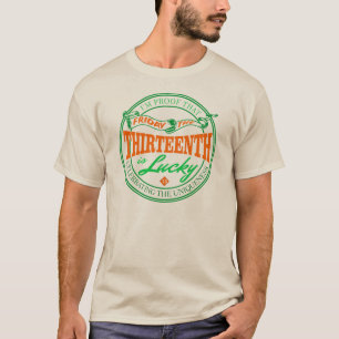 I'm proof that Friday 13th is lucky T-Shirt