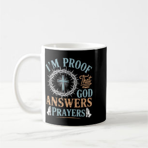Im Proof That God Answers Prayers Jesus Christian Coffee Mug