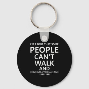 Im Proof That Some People And Chew Gum At The Same Keychain