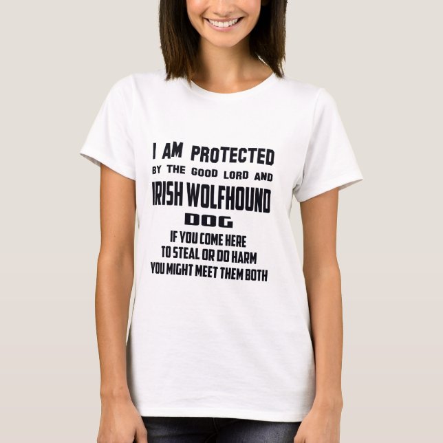 I'm protected by good lord and Irish Wolfhound dog T-Shirt (Front)