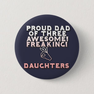 I'm Proud Dad Of Three Awesome Freaking Daughters 2 Inch Round Button