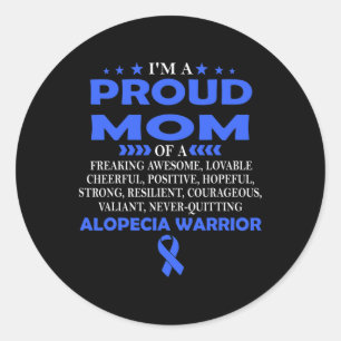 I'm proud mom of Alopecia warrior t Classic Round Sticker
