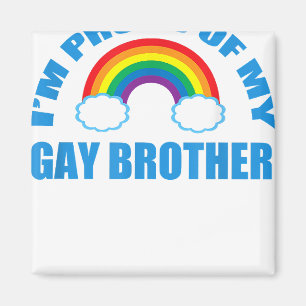 I'm Proud of My Gay Brother  Magnet