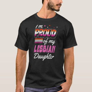 I'm Proud Of My Lesbian Daughter Supportive Mom Da T-Shirt