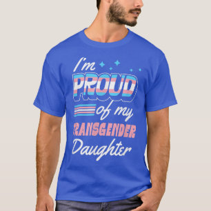 Im Proud Of My Transgender Daughter Supportive Mom T-Shirt
