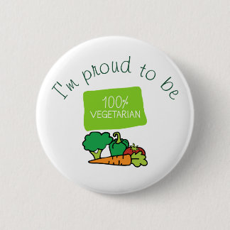 I'm Proud To Be 100% Vegetarian 2 Inch Round Button