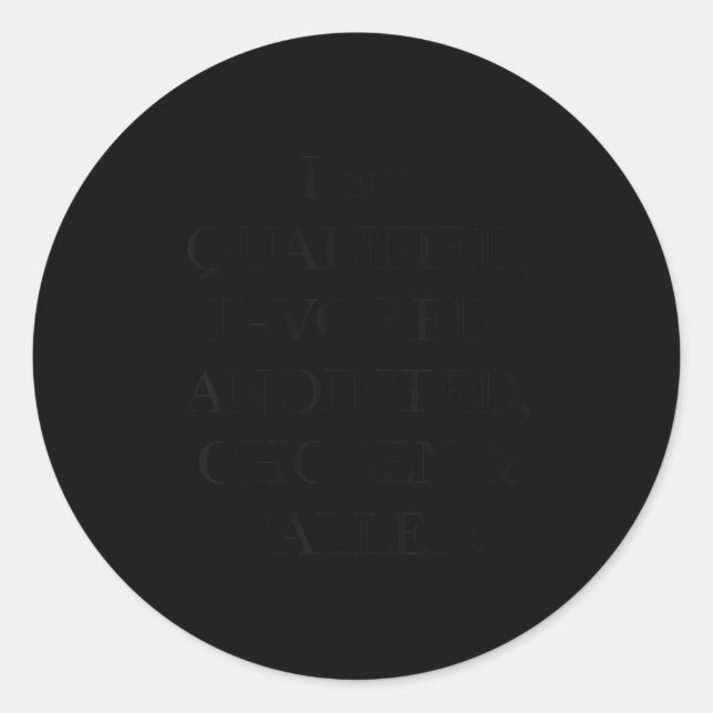 I'm Qualified Favored Anointed Chosen Called Chris Classic Round Sticker (Front)